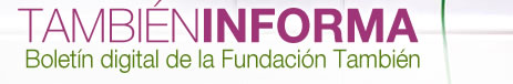 Tambi&eacute;n Informa. Bolet&iacute;n Digital de la Fundaci&oacute;n Tambi&eacute;n